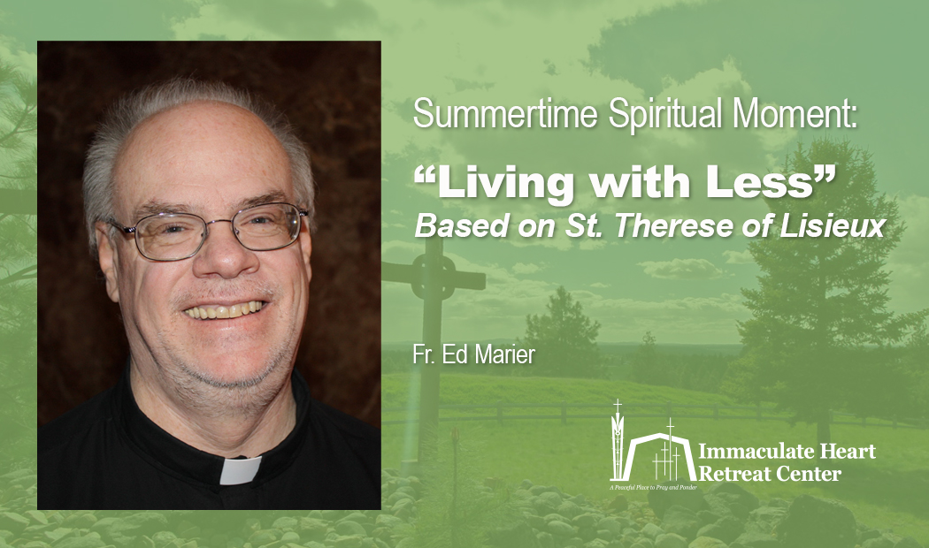 Summertime Spiritual Moment: "Living with Less" (Based on St. Therese of Lisieux)