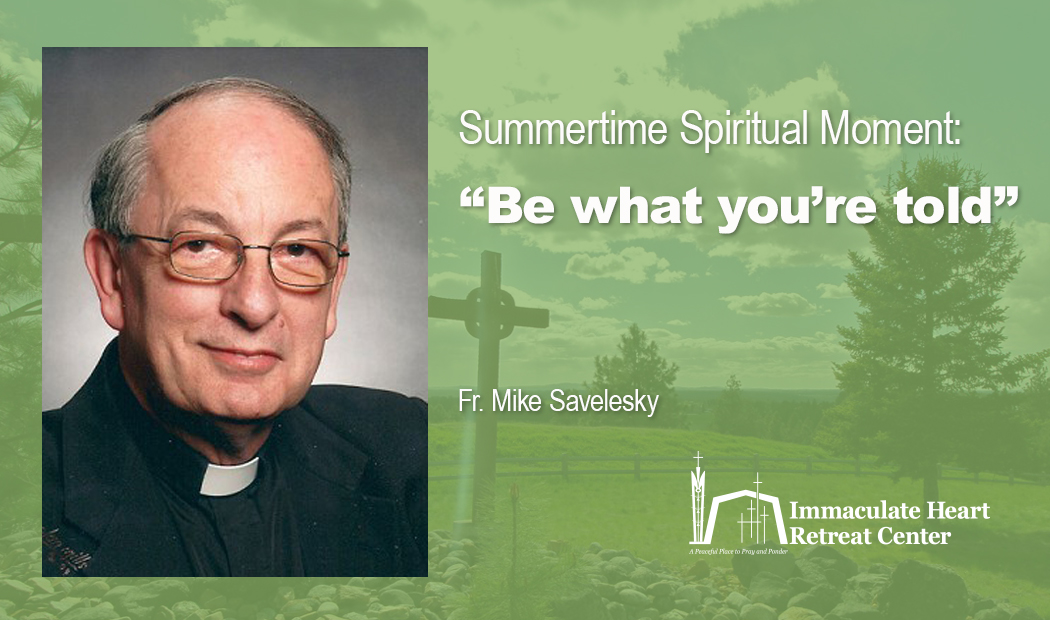 Summertime Spiritual Moment: "Be what you're told"