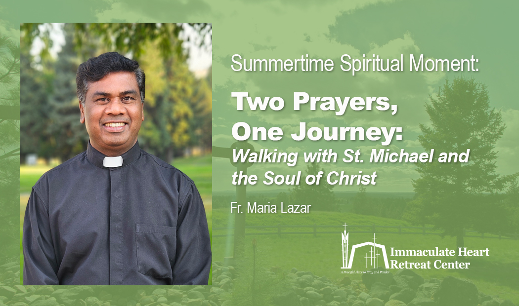 Summertime Spiritual Moment: "Two Prayers, One Journey: Walking with St. Michael and the Soul of Christ"